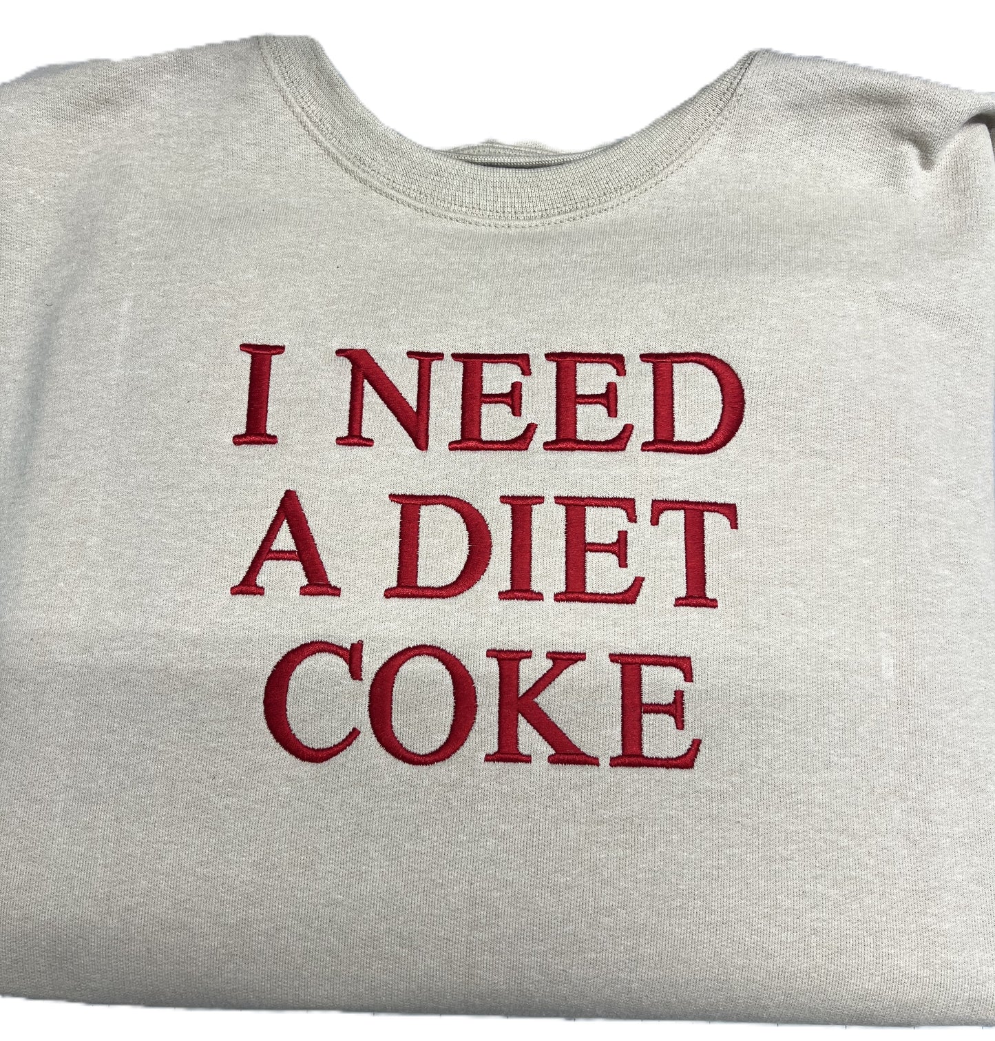 Embroidered I Need A Diet Coke